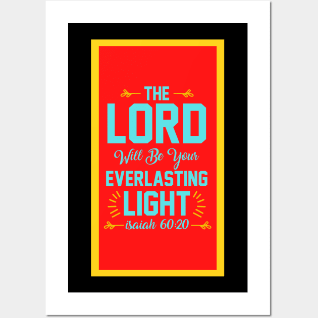 The Lord Will Be Your Everlasting Love Wall Art by Prayingwarrior
